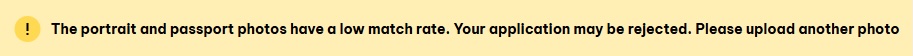 Error Message: The portrait and passport photos have a low match rate. Your application may be rejected. Please upload another photo